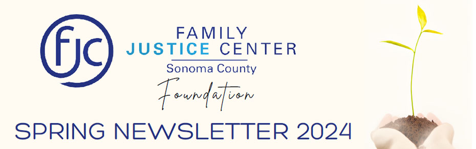 Sonoma County Family Justice Center Spring 2024 Newsletter Banner